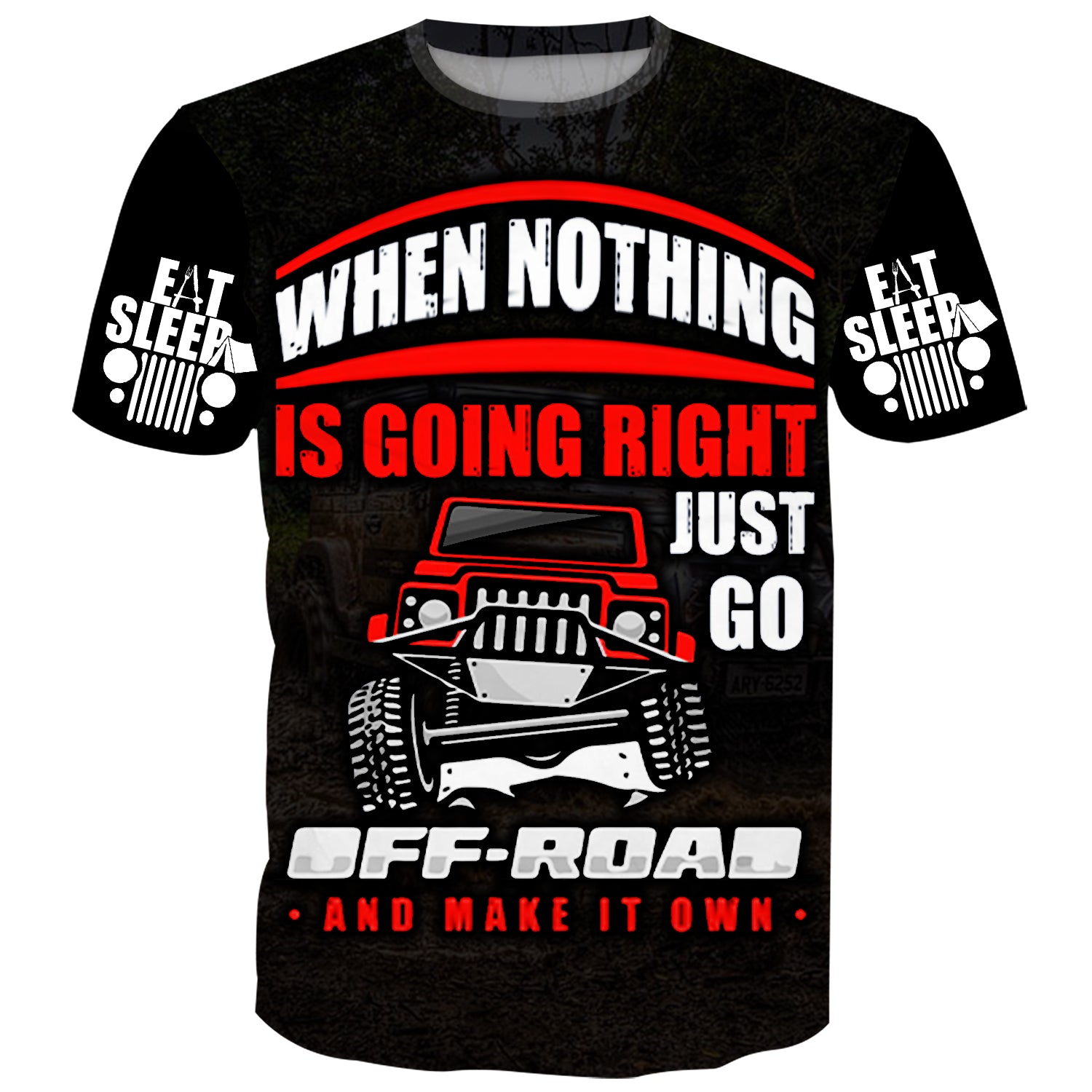 When nothing is going right just go Off Road and make it own - Jeep T-Shirt