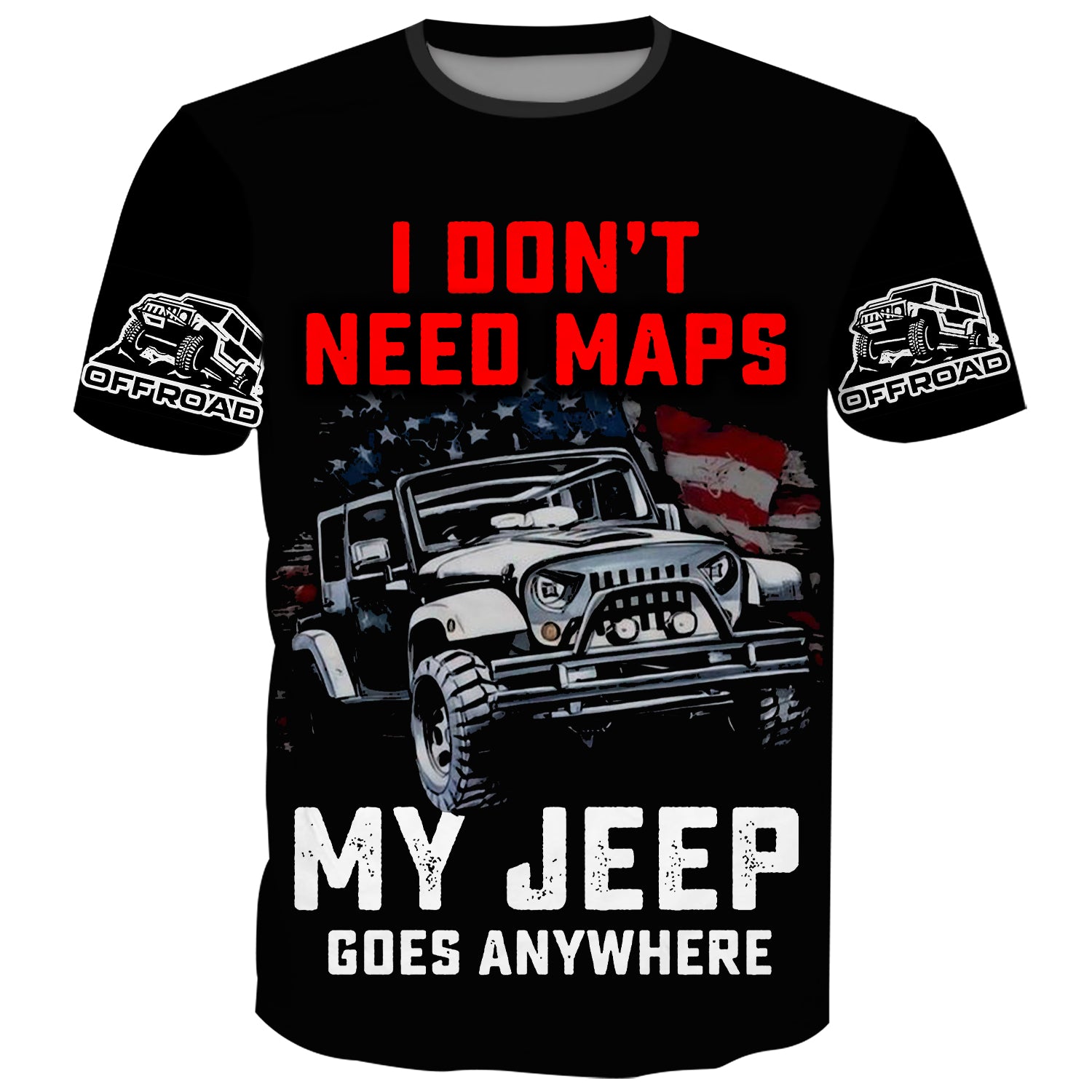 I don't need maps, my Jeep goes anywhere - T-Shirt