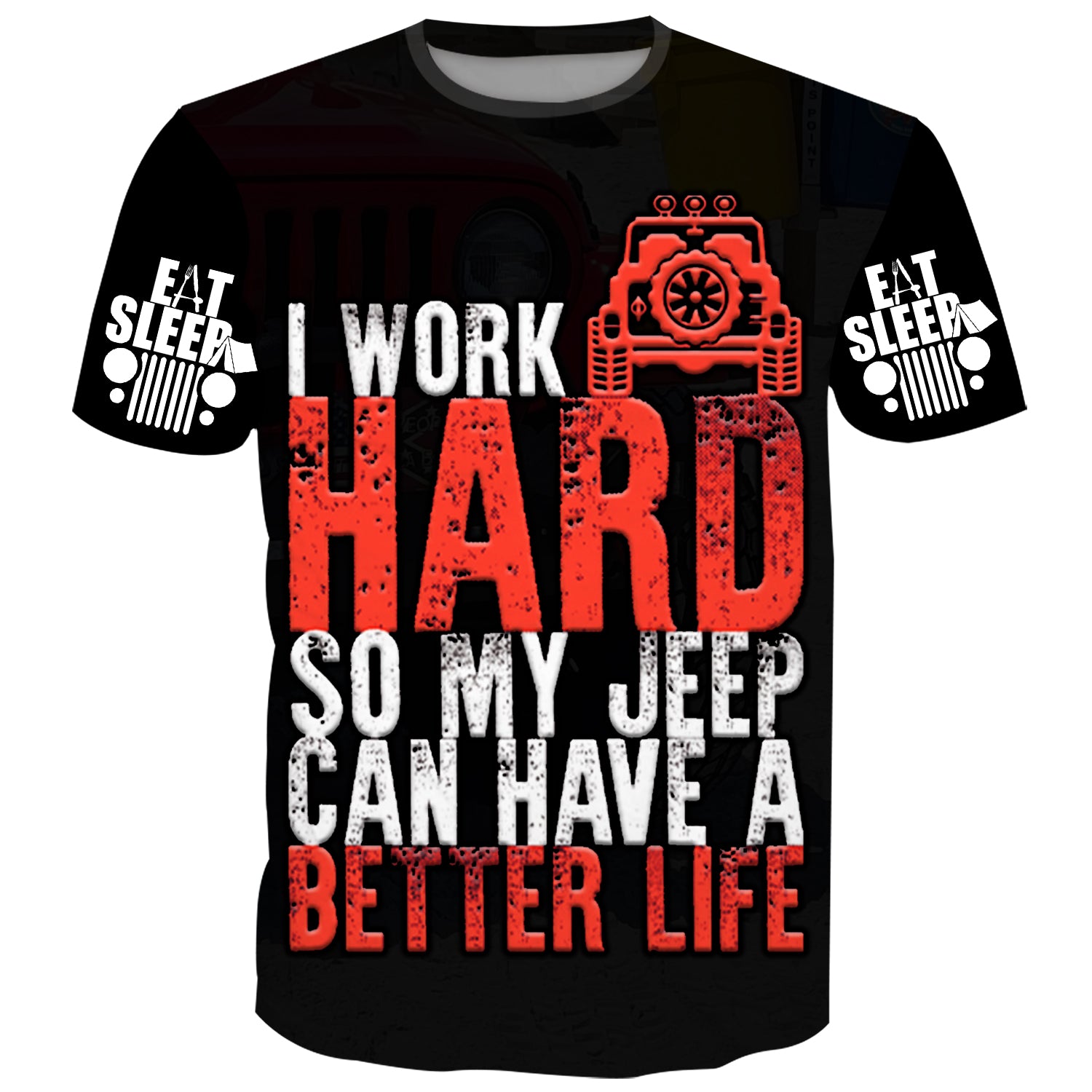 I work hard so my Jeep can have better life - T-Shirt